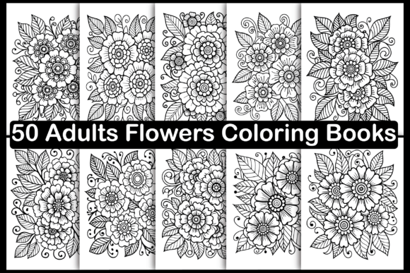 50 Adults Flowers Coloring Books: A Graphics Essential