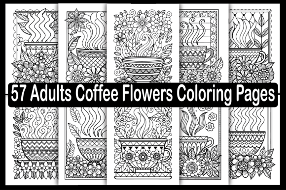 57 Adults Coffee Flowers Coloring Pages: A Graphic Design Asset